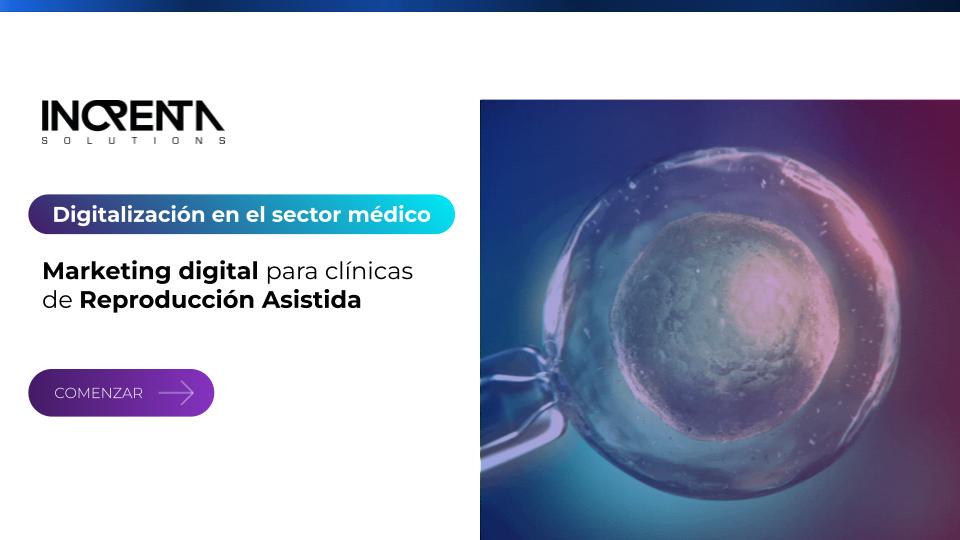 Marketing Digital para clínicas de reproducción asistida Increnta Activo